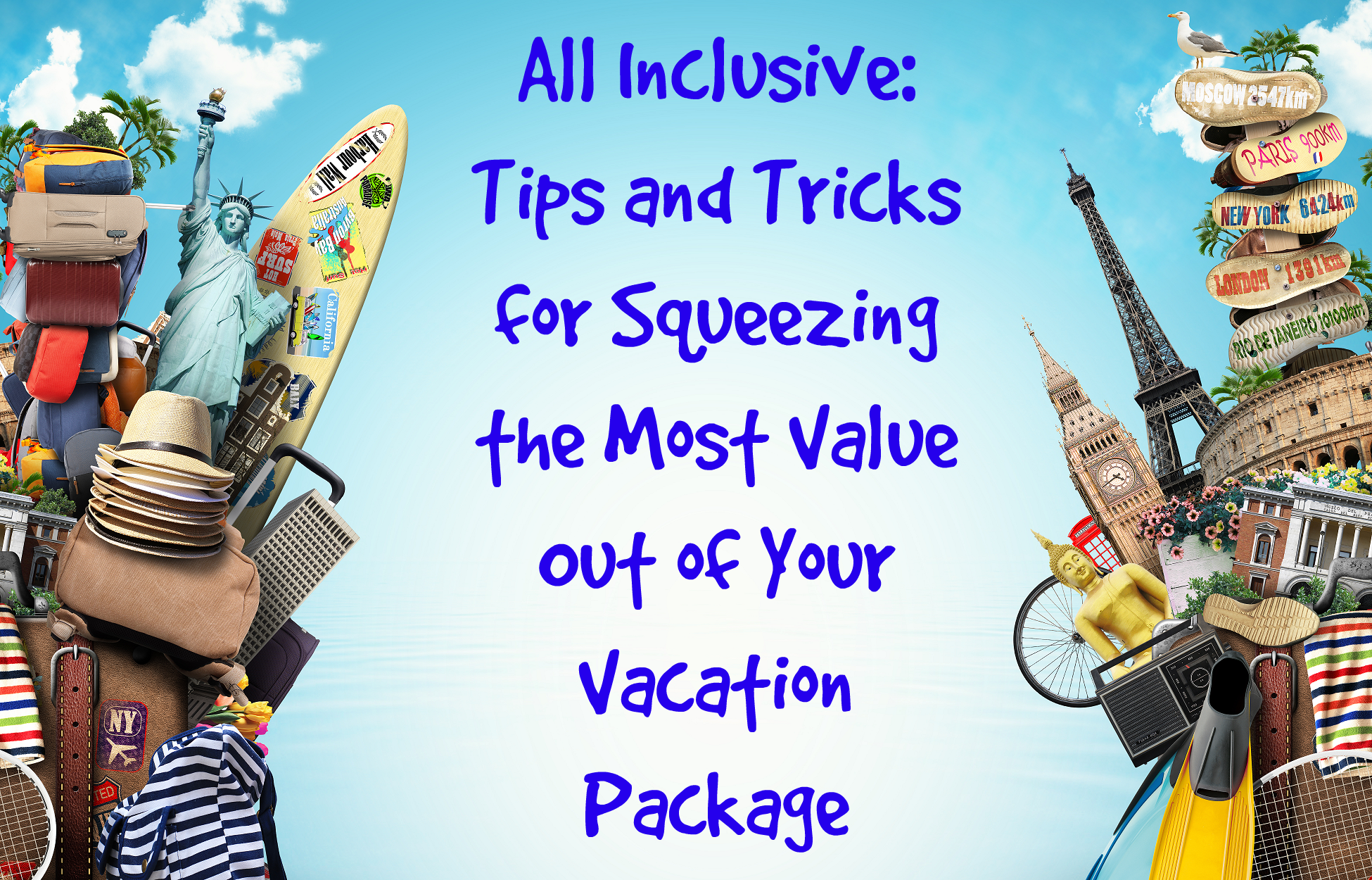 all-inclusive-tips-and-tricks-for-squeezing-the-most-value-out-of-your-vacation-package