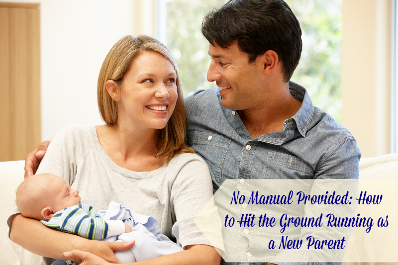 no-manual-provided-how-to-hit-the-ground-running-as-a-new-parent