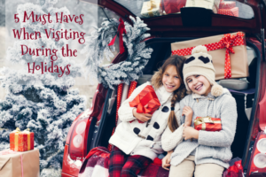 5-must-haves-when-visiting-during-the-holidays