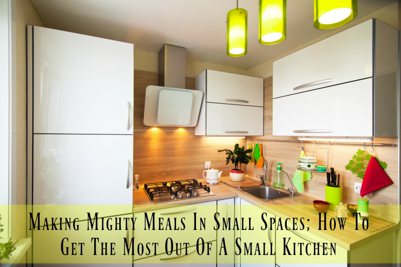 making-mighty-meals-in-small-spaces-how-to-get-the-most-out-of-a-small-kitchen